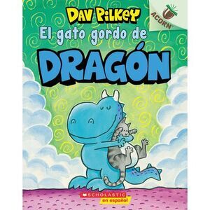 El Gato Gordo de Dragón (Dragon's Fat Cat) -- Dav Pilkey